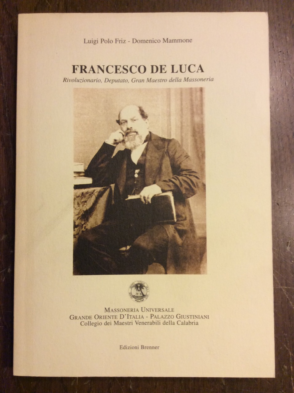 FRANCESCO DE LUCA : RIVOLUZIONARIO, DEPUTATO, GRAN MAESTRO DELLA MASSONERIA.