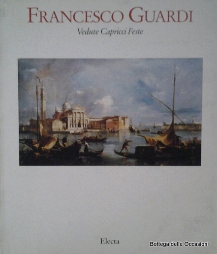 FRANCESCO GUARDI. - Vedute capricci feste.