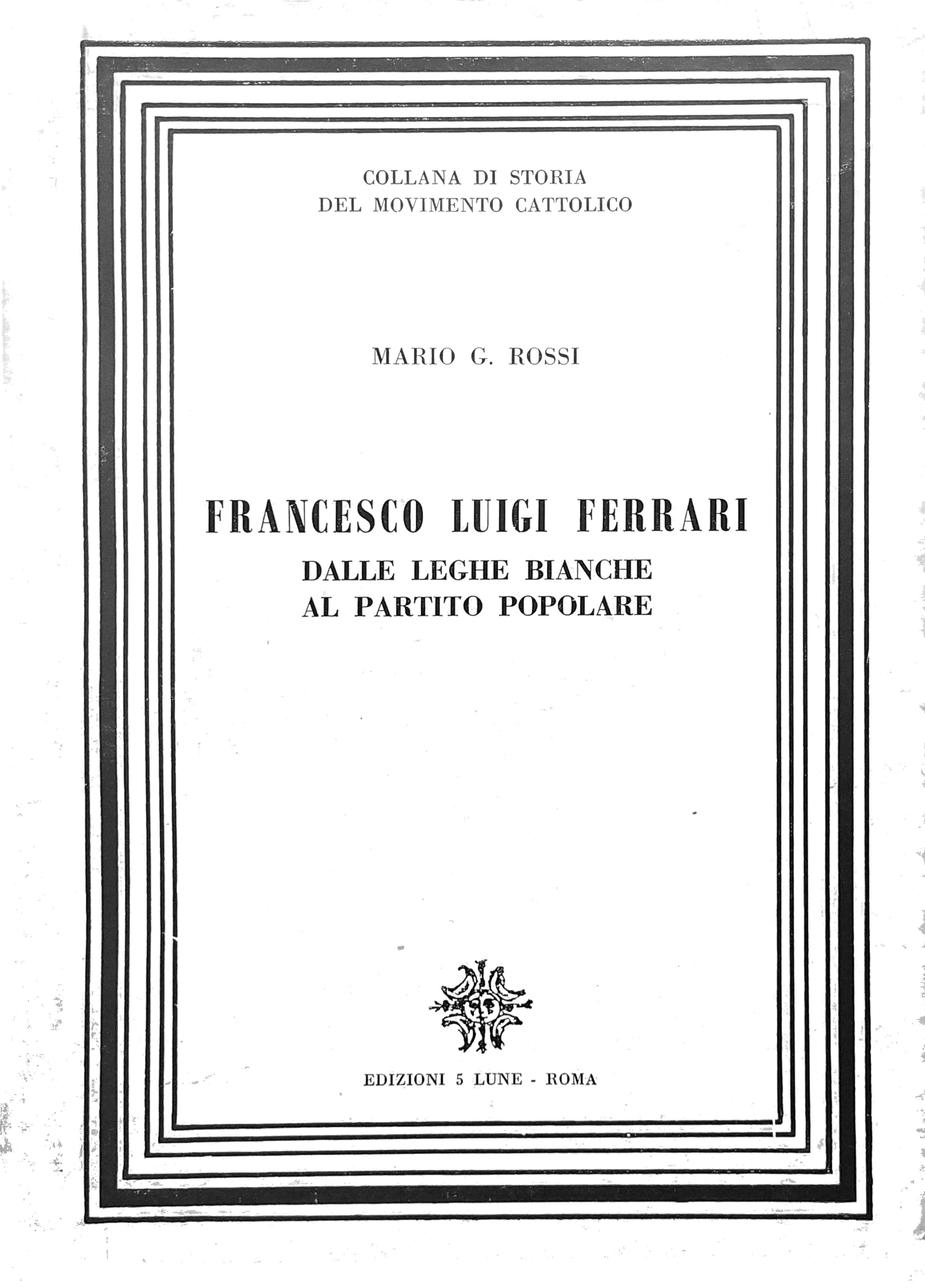 FRANCESCO LUIGI FERRARI : DALLE LEGHE BIANCHE AL PARTITO POPOLARE.