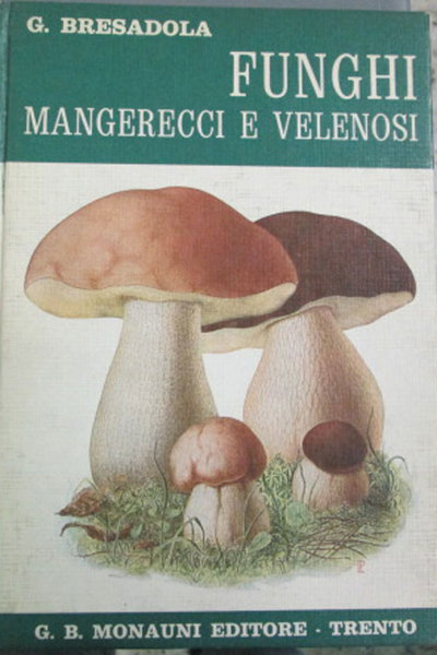 FUNGHI MANGERECCI E VELENOSI. - Sesta edizione a cura del …