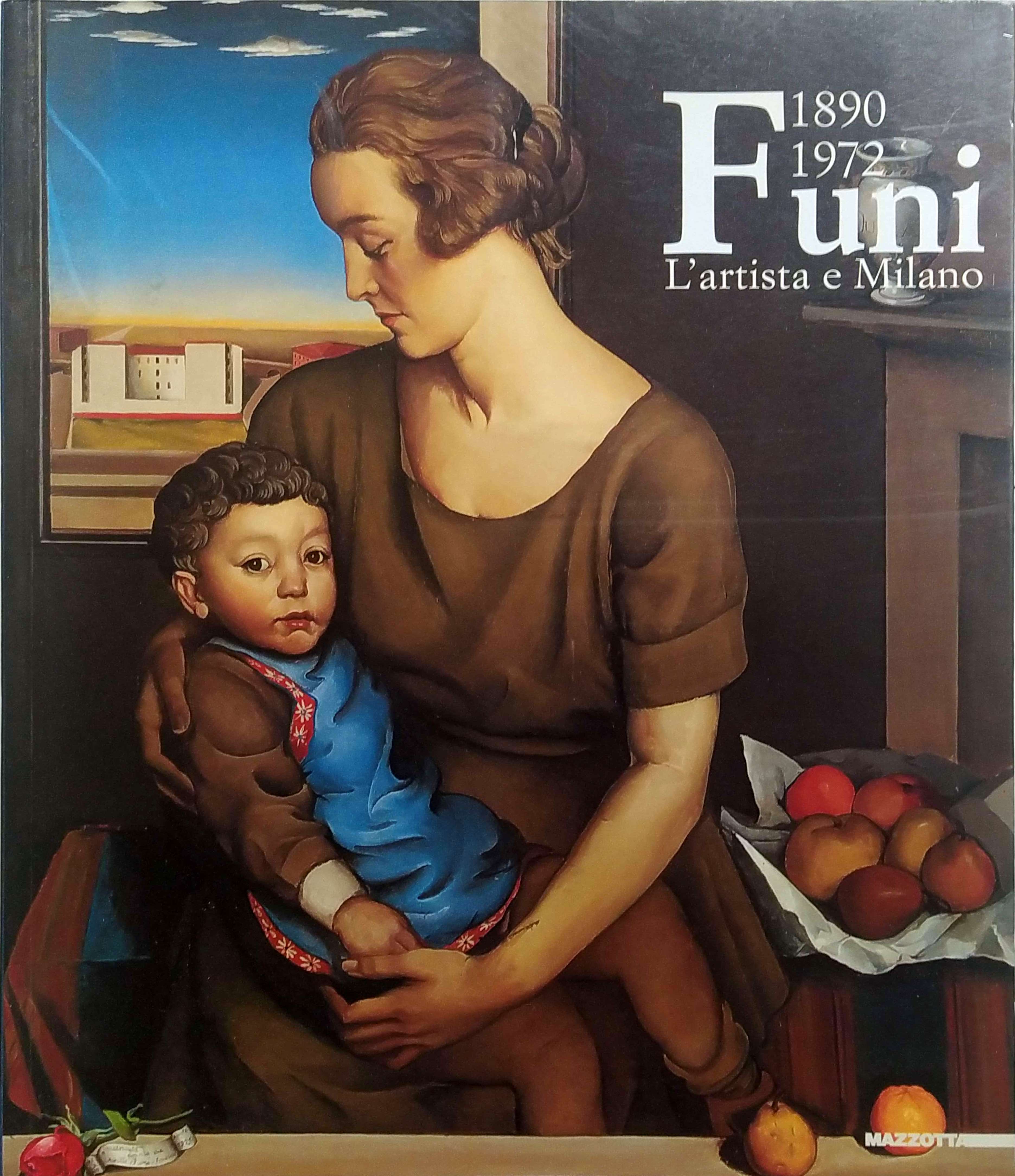FUNI 1890-1972. L'ARTISTA E MILANO. CATALOGO DELLA MOSTRA (MILANO, 2001-2002).