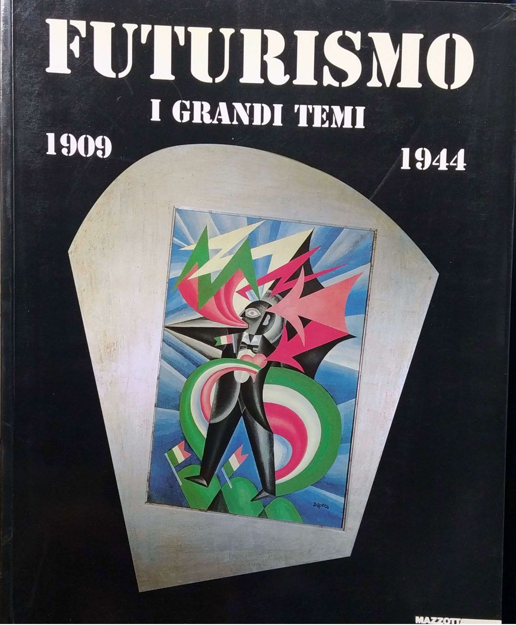 FUTURISMO. - I grandi temi, 1909-1944. Milano - Fondazione Mazzotta: …