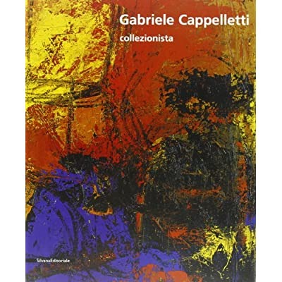 GABRIELE CAPPELLETTI: COLLEZIONISTA. - Mostra tenuta a Milano nel 2004-2005.
