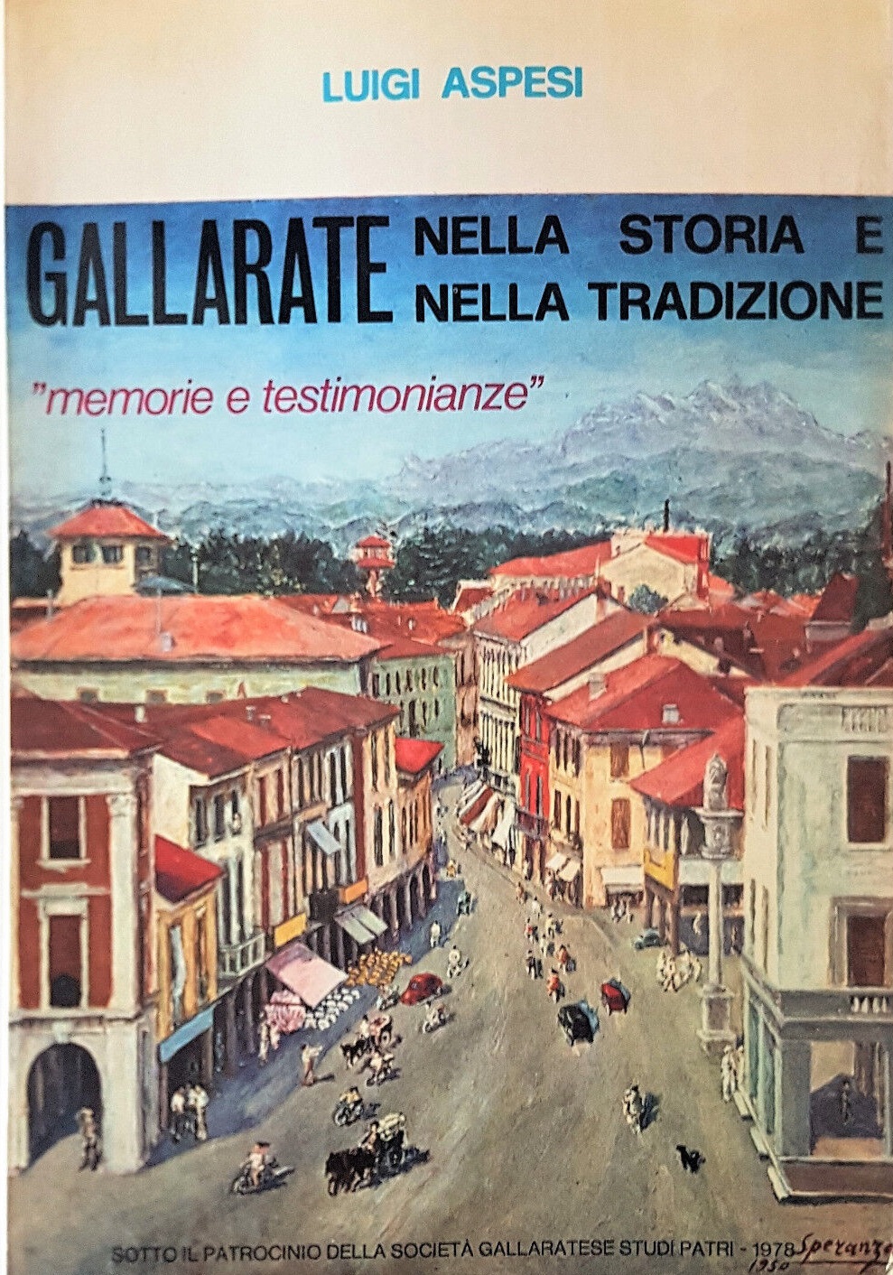 GALLARATE NELLA STORIA E NELLA TRADIZIONE : MEMORIE E TESTIMONIANZE.