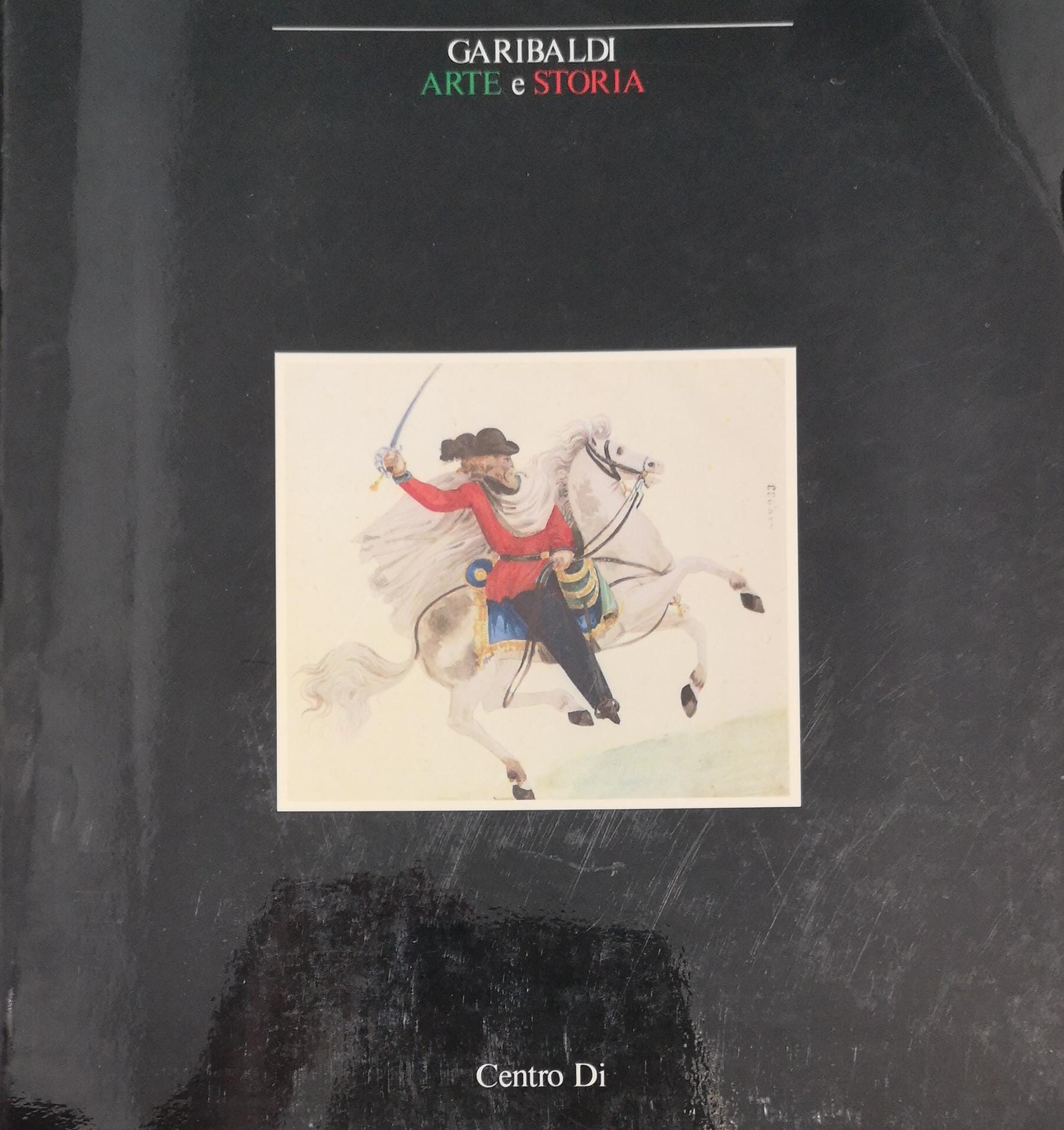 GARIBALDI. ARTE E STORIA. ROMA, MUSEO DEL PALAZZO DI VENEZIA, …