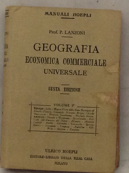 GEOGRAFIA COMMERCIALE ECONOMICA UNIVERSALE. - Sesta edizione. Volume primo.
