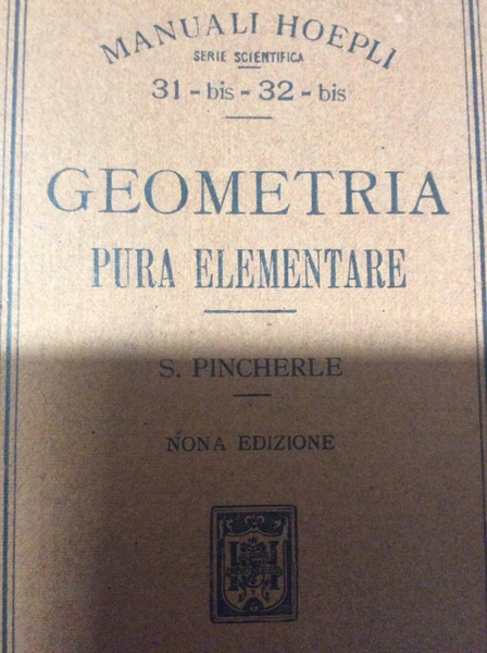 GEOMETRIA PURA ELEMENTARE. - Con le figure sferiche. Nona edizione.