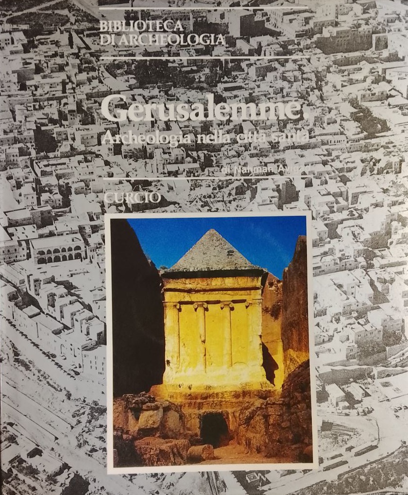 GERUSALEMME : ARCHEOLOGIA NELLA CITTÀ SANTA.