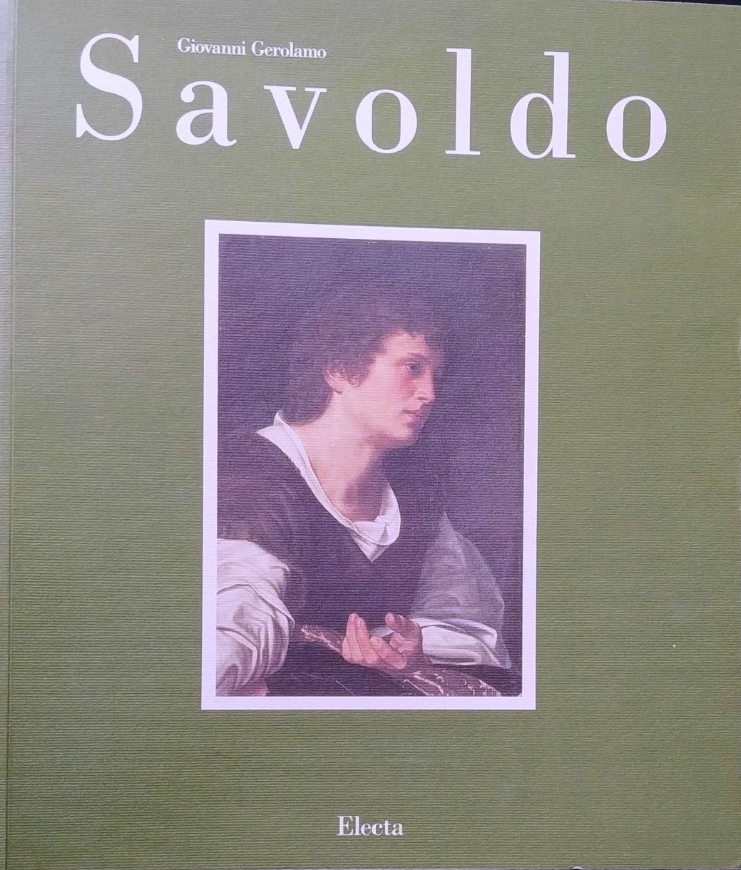GIOVANNI GEROLAMO SAVOLDO. - Tra Foppa, Giorgione e Caravaggio. Brescia, …