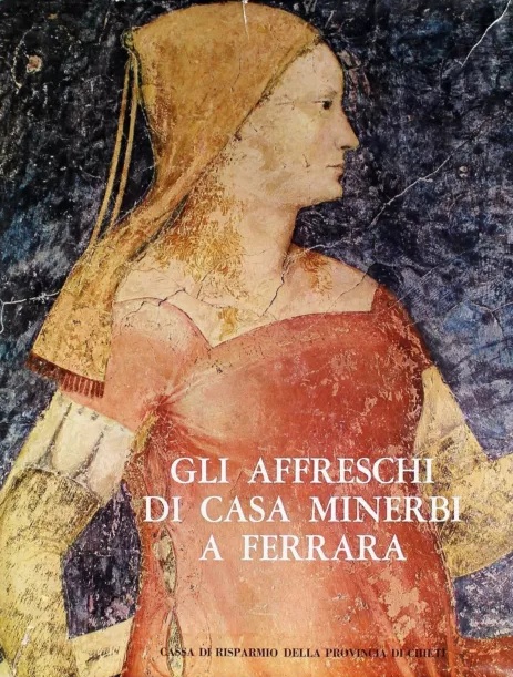 GLI AFFRESCHI DI CASA MINERBI A FERRARA.