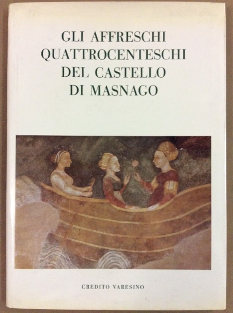 GLI AFFRESCHI QUATTROCENTESCHI DEL CASTELLO DI MASNAGO.