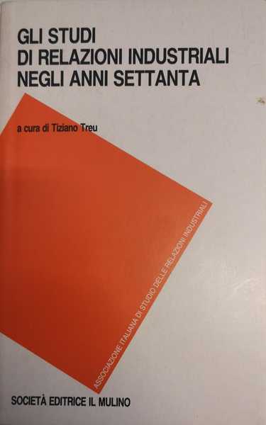 GLI STUDI DI RELAZIONI INDUSTRIALI NEGLI ANNI SETTANTA.