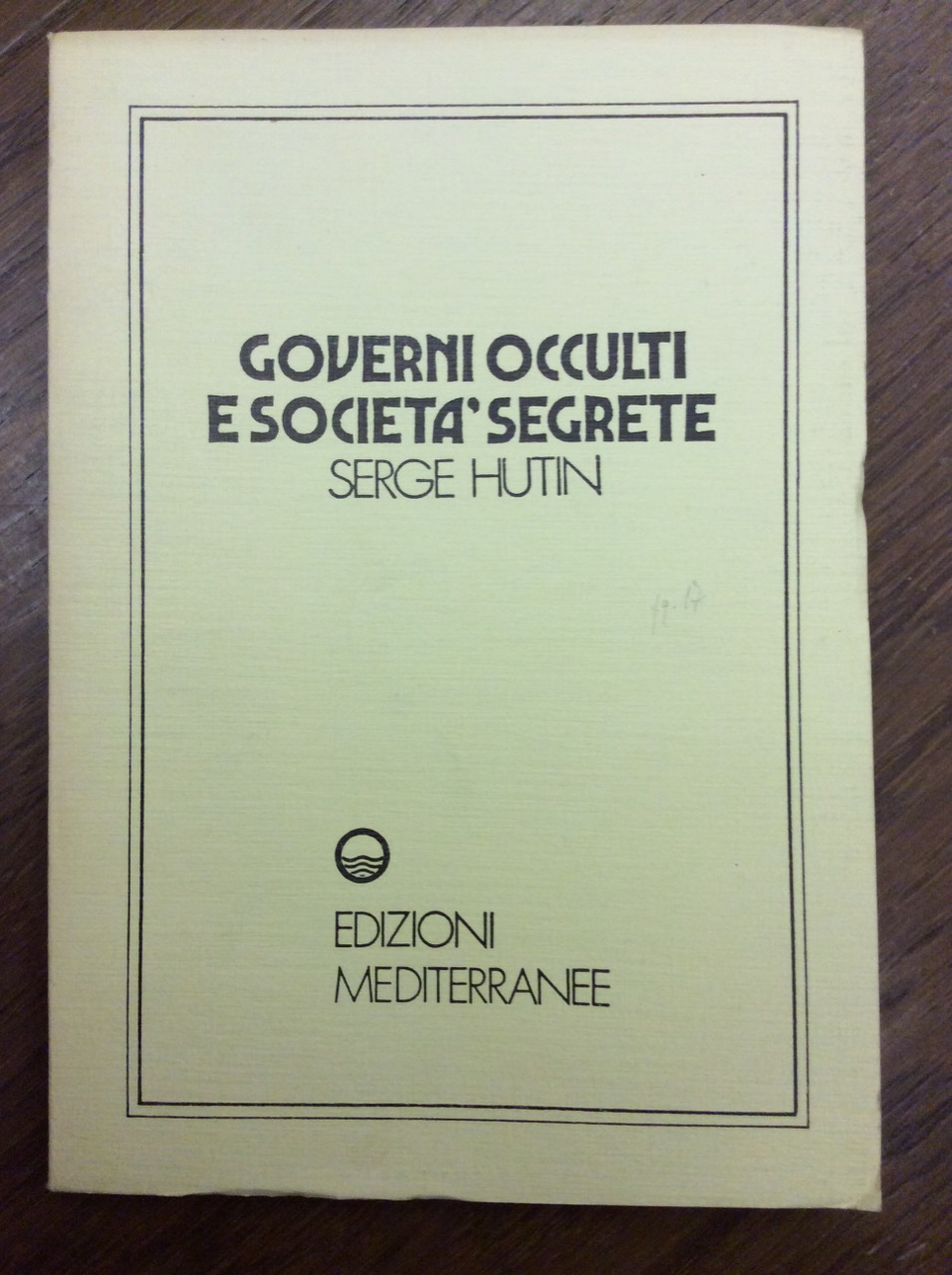 GOVERNI OCCULTI E SOCIETÀ SEGRETE. - Edizione italiana a cura …