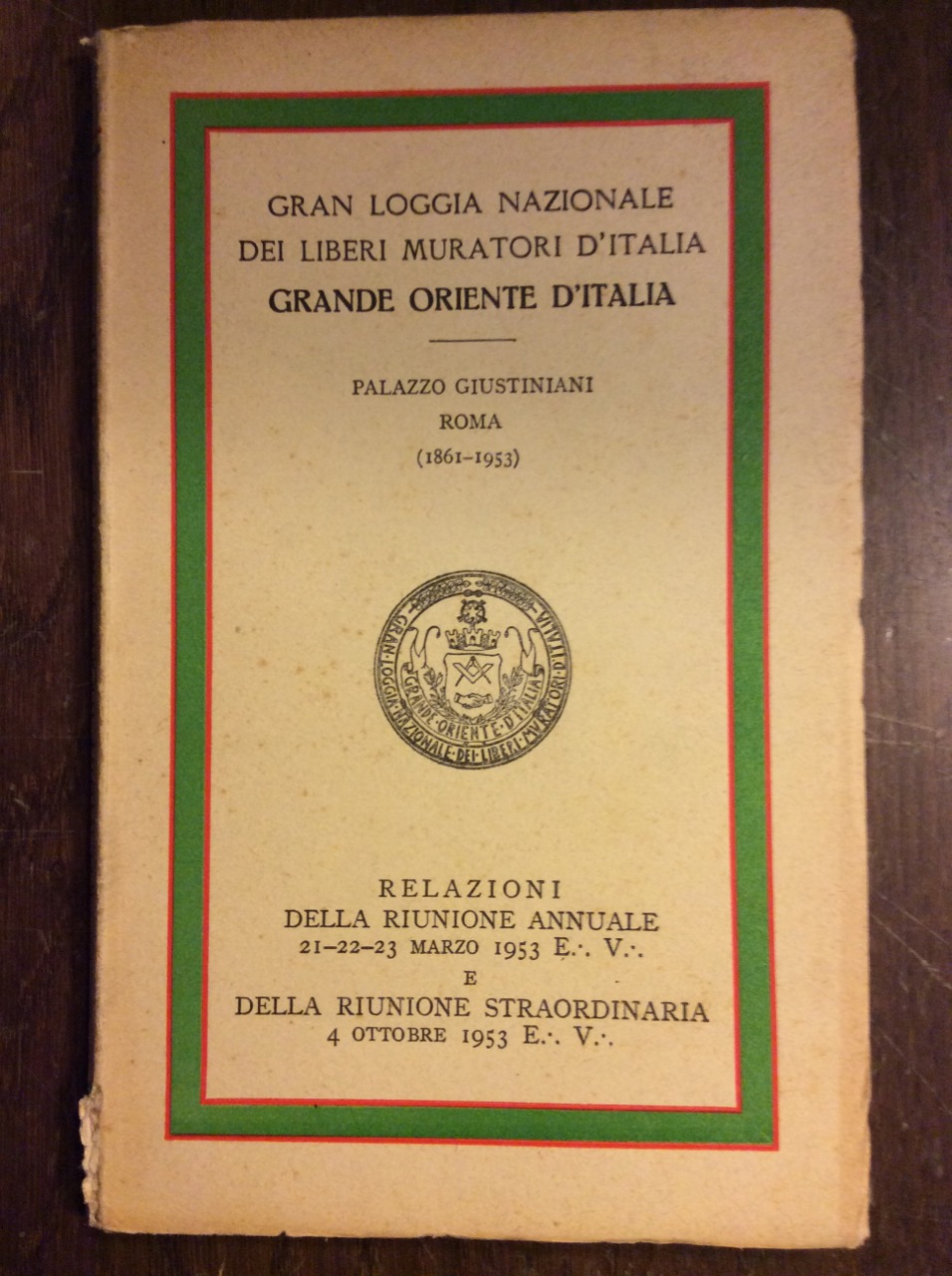 GRAN LOGGIA NAZIONALE DEI LIBERI MURATORI D'ITALIA. GRANDE ORIENTE D'ITALIA. …