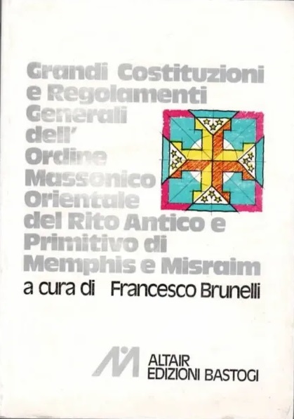 GRANDI COSTITUZIONI E REGOLAMENTI GENERALI DELL'ORDINE MASSONICO ORIENTALE DEL RITO …