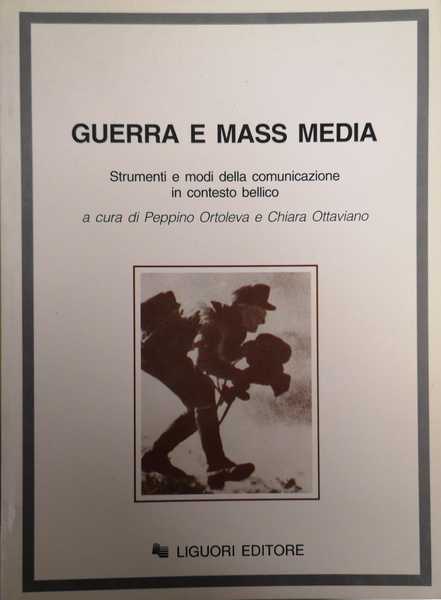 GUERRA E MASS MEDIA. STRUMENTI E MODI DELLA COMUNICAZIONE IN …