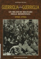 GUERRIGLIA E CONTRO GUERRIGLIA : UN BILANCIO MILITARE DELLA RESISTENZA, …
