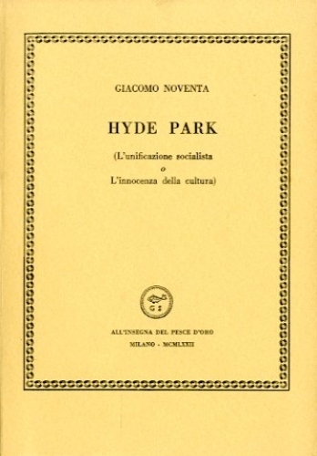HYDE PARK. - (L'unificazione socialista o L'innocenza della cultura).