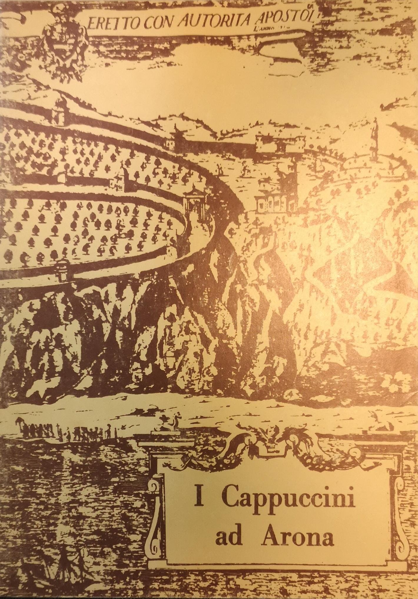 I CAPPUCCINI AD ARONA: SACRO MONTE E CONVENTO. DOCUMENTI INEDITI …