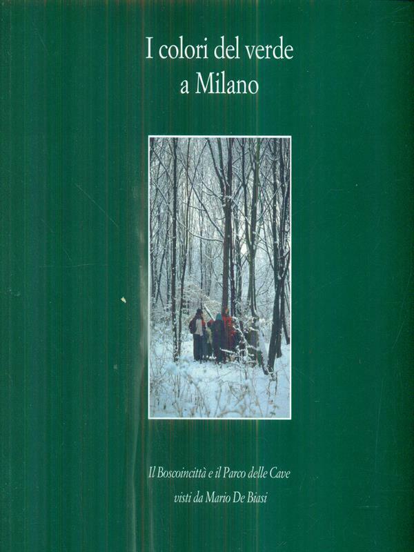 I COLORI DEL VERDE A MILANO : IL BOSCOINCITTA' E …