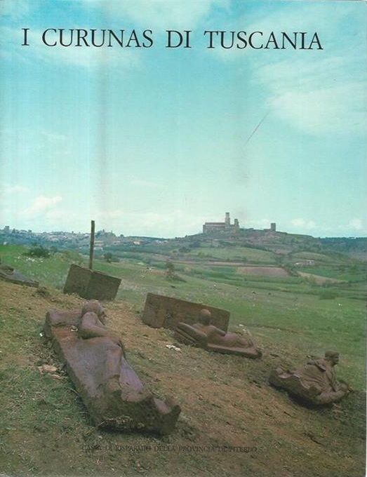 I CURUNAS DI TUSCANIA. - Testi di Gabriella Bordenache Battaglia …