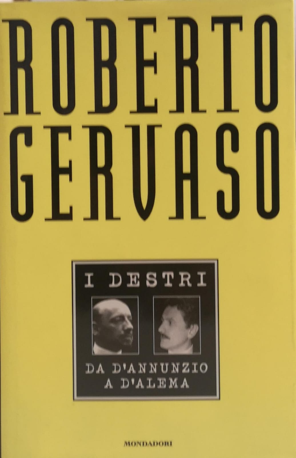 I DESTRI. DA D'ANNUNZIO A D'ALEMA.