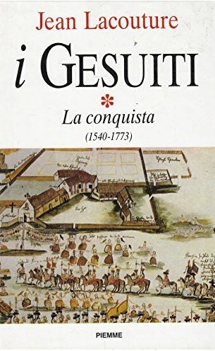 I GESUITI. Volume I: LA CONQUISTA (1540-1773). - Introduzione di …