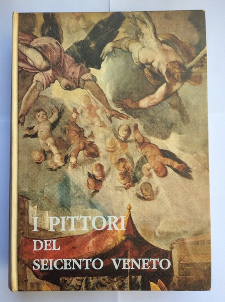 I PITTORI DEL SEICENTO VENETO.