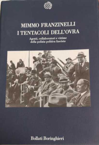 I TENTACOLI DELL'OVRA. AGENTI, COLLABORATORI E VITTIME DELLA POLIZIA POLITICA …
