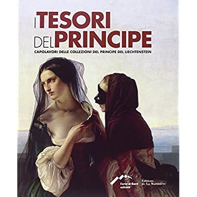 I TESORI DEL PRINCIPE : CAPOLAVORI DELLE COLLEZIONI DEL PRINCIPE …
