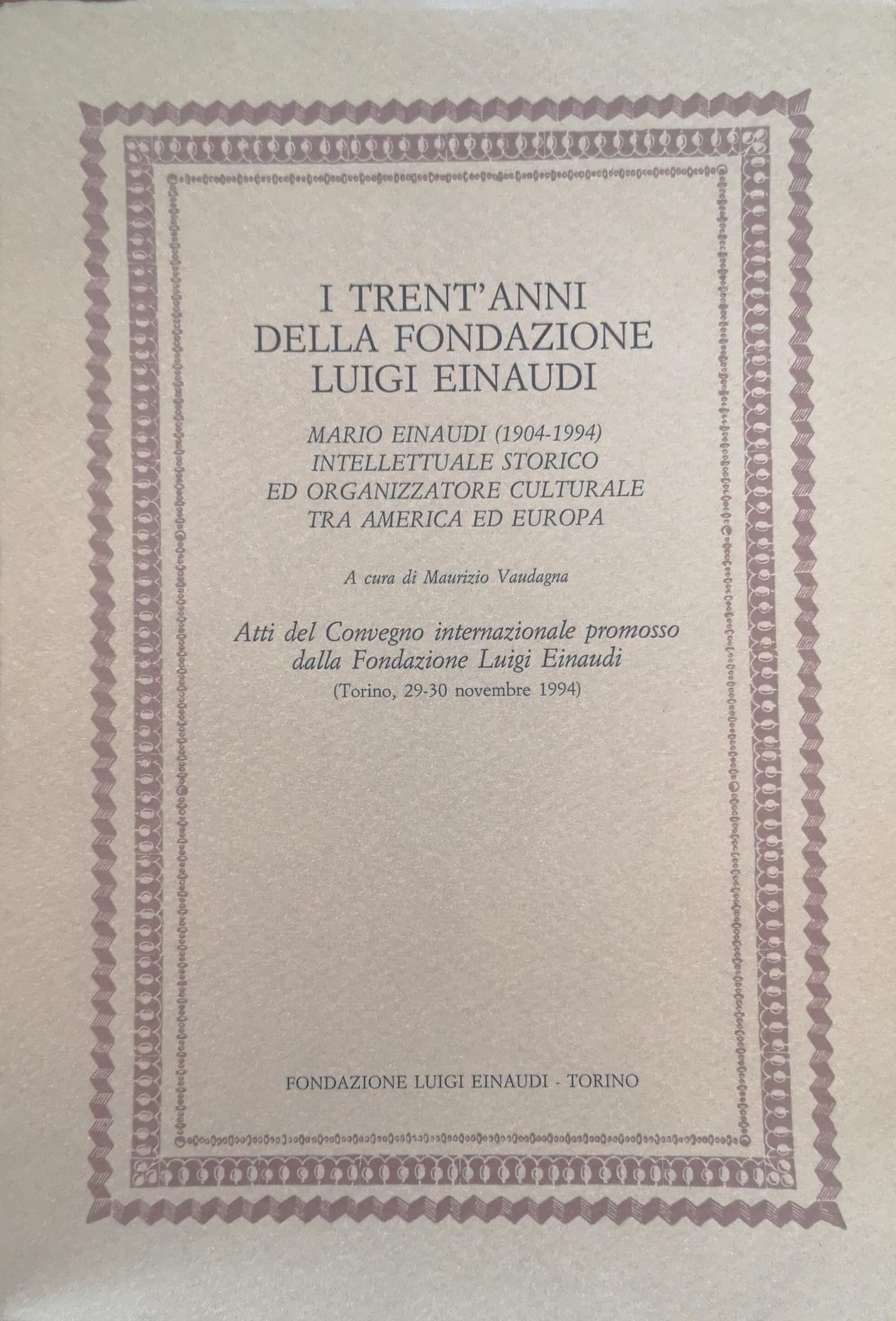 I TRENT'ANNI DELLA FONDAZIONE LUIGI EINAUDI: MARIO EINAUDI (1904-1994) INTELLETTUALE …