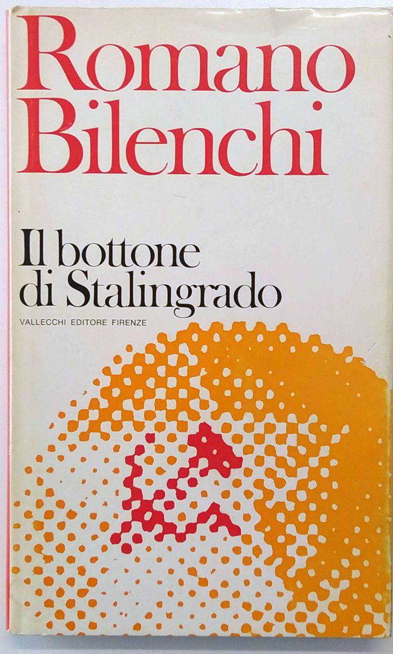IL BOTTONE DI STALINGRADO. Opere di Romano Bilenchi N. 8.