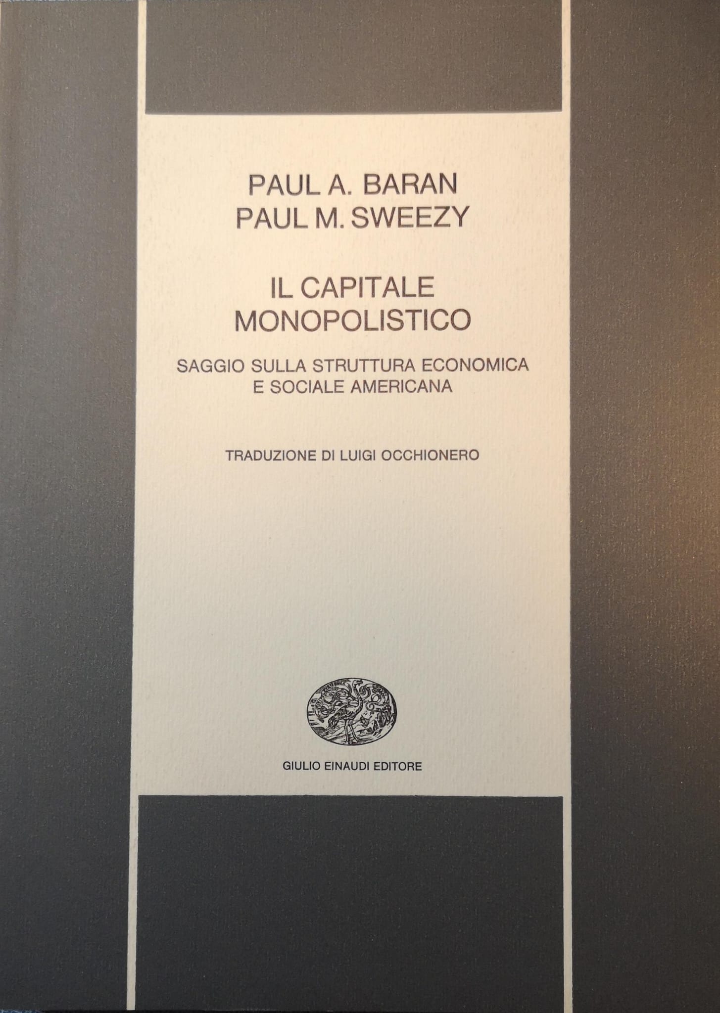 IL CAPITALE MONOPOLISTICO. SAGGIO SULLA STRUTTURA ECONOMICA E SOCIALE AMERICANA. …