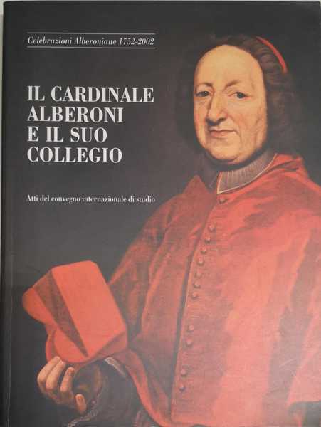 IL CARDINALE ALBERONI E IL SUO COLLEGIO. ATTI DEL CONVEGNO …