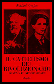 IL CATECHISMO DEL RIVOLUZIONARIO. BAKUNIN E L'AFFARE NECAEV.