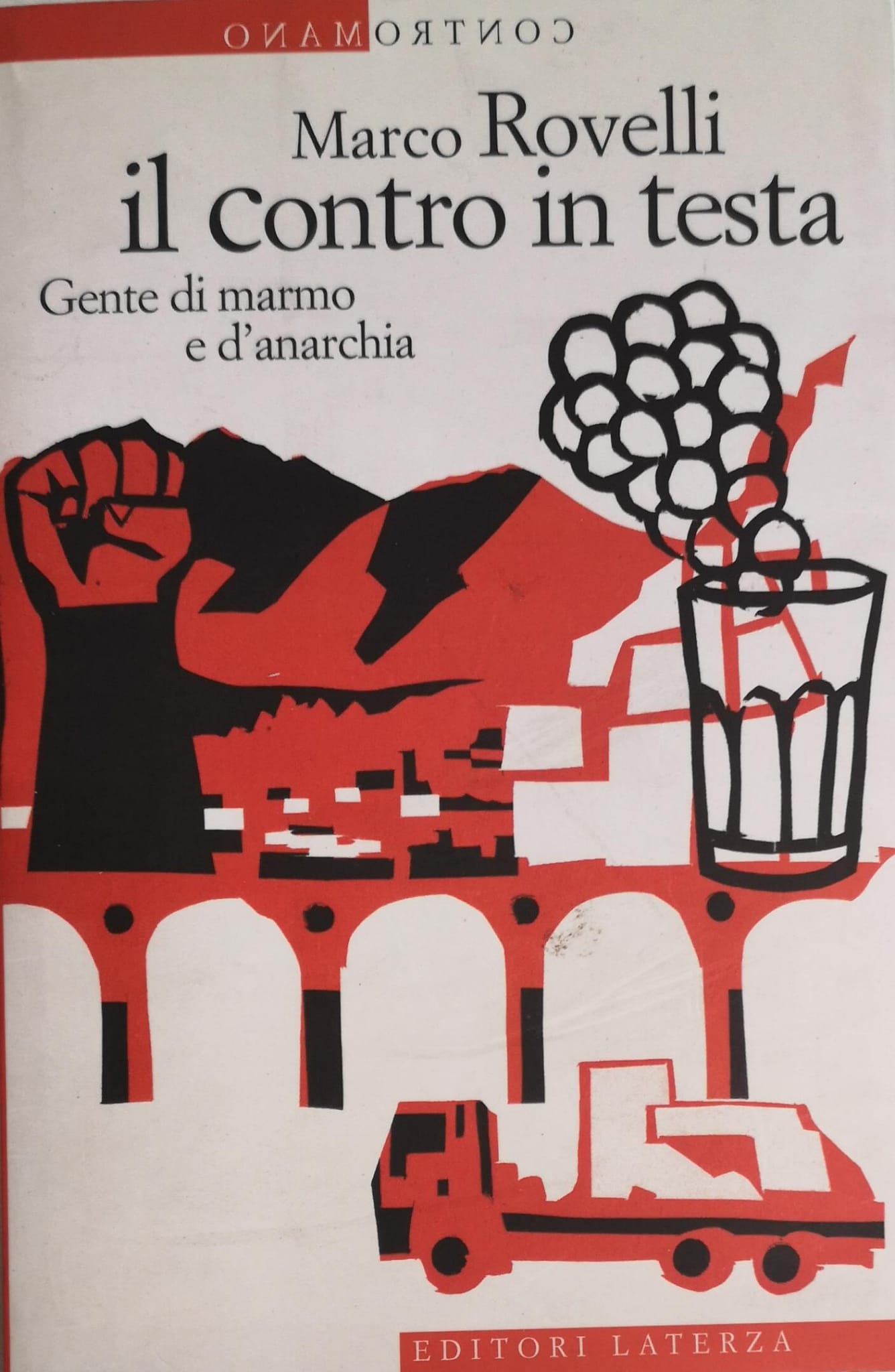 IL CONTRO IN TESTA. GENTE DI MARMO E D'ANARCHIA.