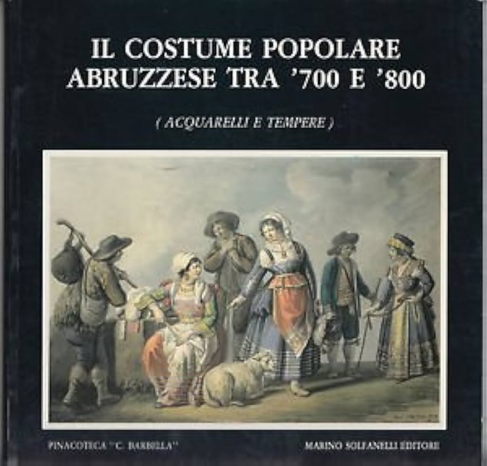 IL COSTUME POPOLARE ABRUZZESE TRA 700 E 800. ACQUERELLI E …