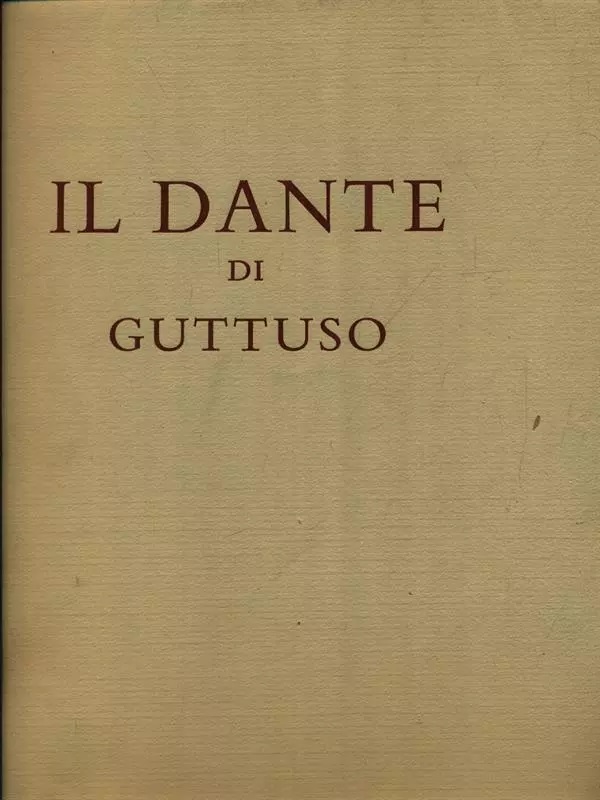 IL DANTE DI GUTTUSO. - Cinquantasei tavole dantesche disegnate da …