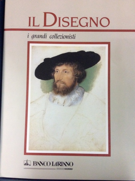 IL DISEGNO. I grandi collezionisti.