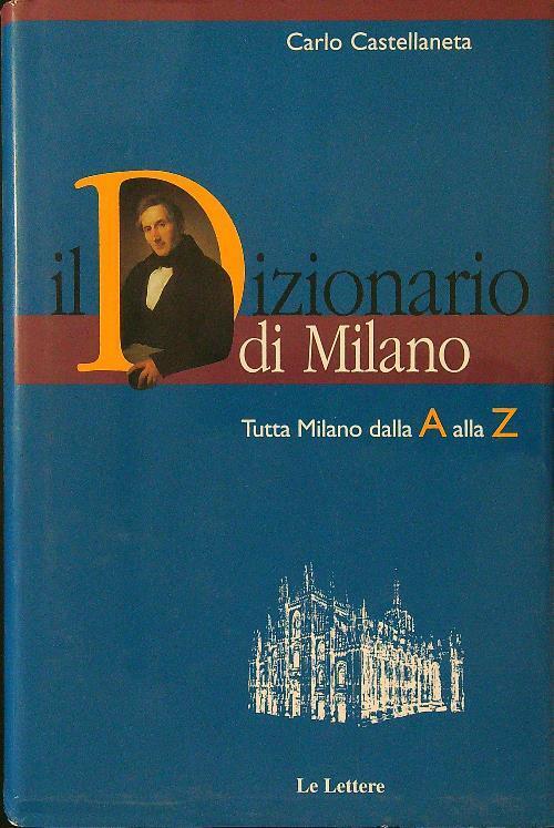 IL DIZIONARIO DI MILANO. - Tutta Milano dalla A alla …