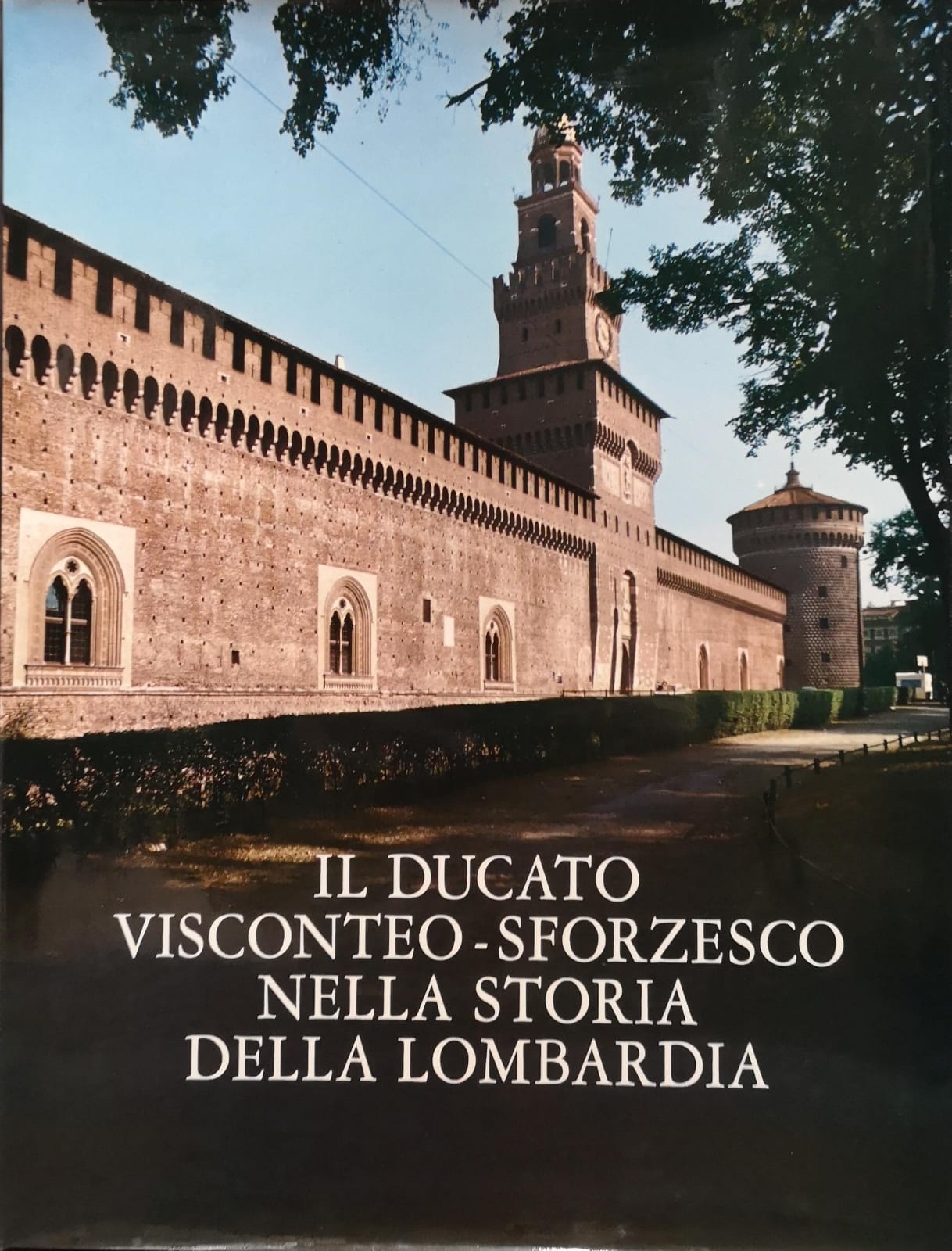 IL DUCATO VISCONTEO-SFORZESCO NELLA STORIA DELLA LOMBARDIA.