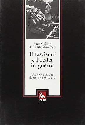 IL FASCISMO E L'ITALIA IN GUERRA : UNA CONVERSAZIONE FRA …