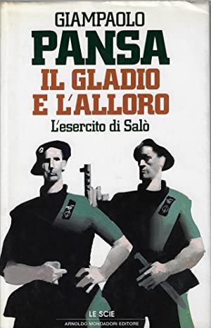 IL GLADIO E L'ALLORO. - L'esercito di Salo'.