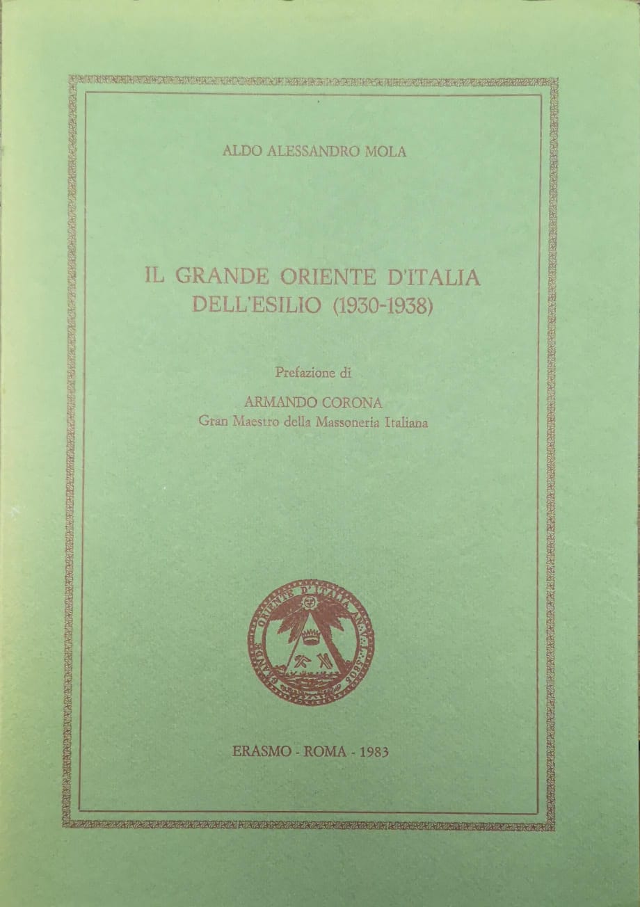 IL GRANDE ORIENTE D'ITALIA DELL'ESILIO (1930-1938). - Prefazione di Armando …