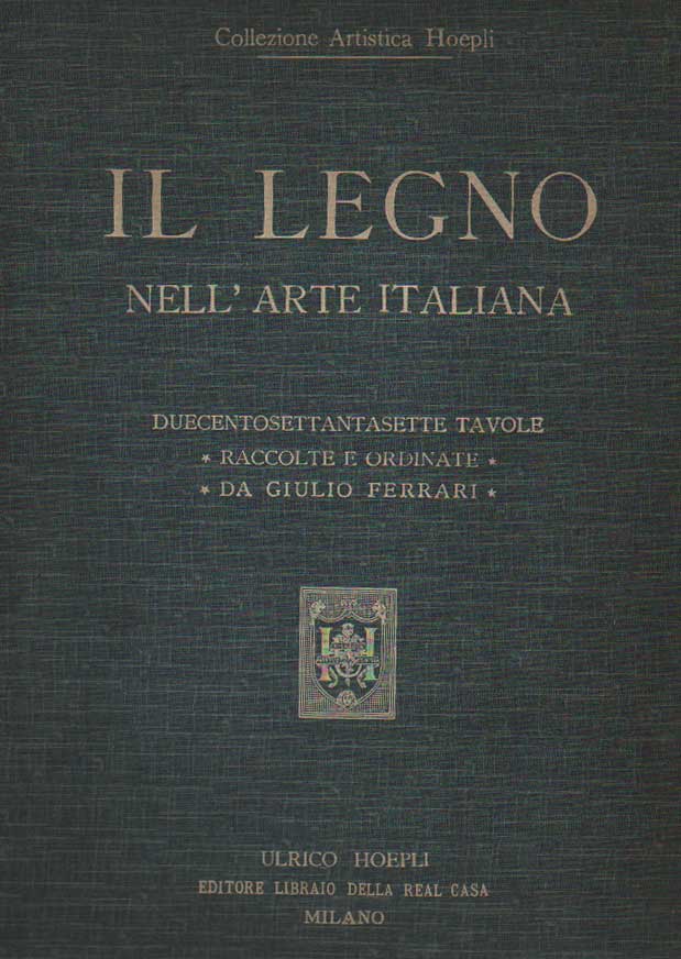 IL LEGNO NELL'ARTE ITALIANA. - Collezione artistica Hoepli.