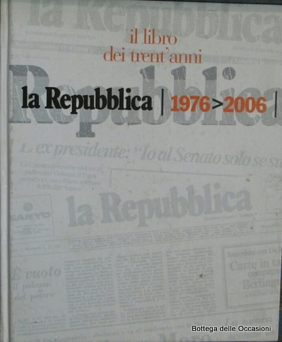 IL LIBRO DEI TRENT'ANNI. LA REPUBBLICA. 1976-2006.