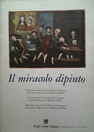 IL MIRACOLO DIPINTO. - Cinquecento anni di vita quotidiana in …