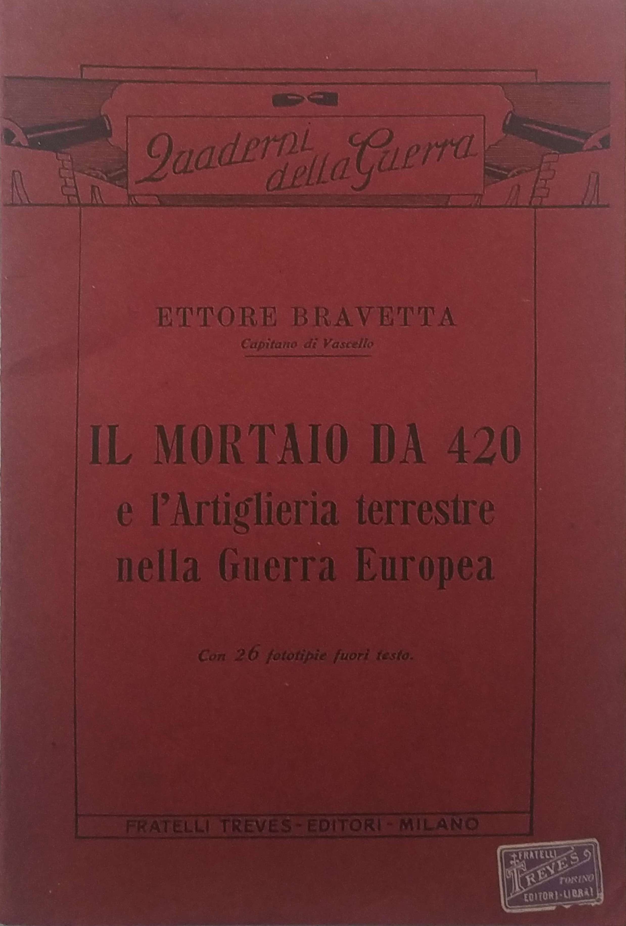 IL MORTAIO DA 420 E L'ARTIGLIERIA TERRESTRE NELLA GUERRA EUROPEA.