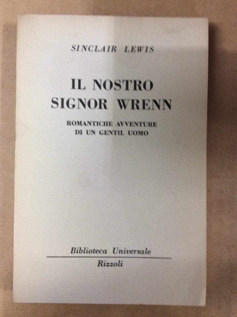 IL NOSTRO SIGNOR WRENN: ROMANTICHE AVVENTURE DI UN GENTIL UOMO.