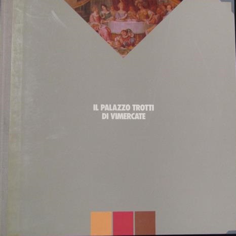 IL PALAZZO TROTTI DI VIMERCATE.
